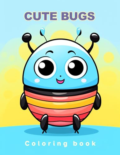 Cute Bugs Coloring book: Age 4 - 12