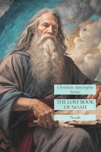 The Lost Book of Noah: Christian Apocrypha Series von Lamp of Trismegistus