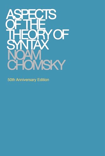 Aspects of the Theory of Syntax, 50th Anniversary Edition (Massachusetts Institute of Technology. Research Laboratory of Electronics. Special Technical Report No. 11) von MIT Press