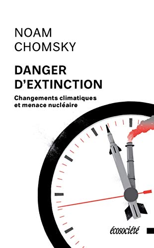 Danger d'extinction - Changements climatiques et: Changements climatiques et menace nucléaire Danger d'extinction - Changements climatiques et: Changements climatiques et menace nucléaire von ECOSOCIETE