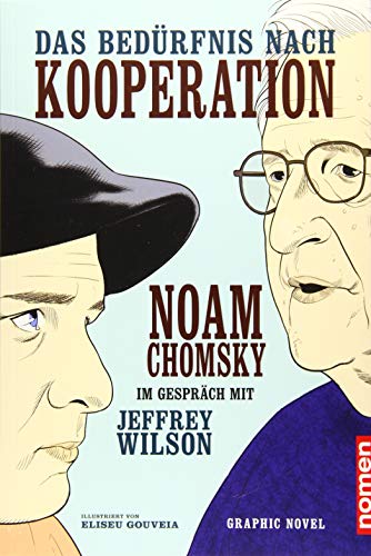Das Bedürfnis nach Kooperation: Graphic Novel: Noam Chomsky im Gespräch mit Jeffrey Wilson von Nomen Verlag