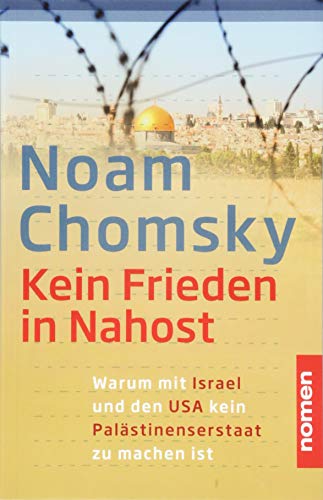 Kein Frieden in Nahost: Warum mit Israel und den USA kein Palästinenserstaat zu machen ist von Nomen Verlag