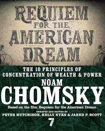 Requiem for the American Dream: The 10 Principles of Concentration of Wealth & Power Requiem for the American Dream: The 10 Principles of Concentration of Wealth & Power