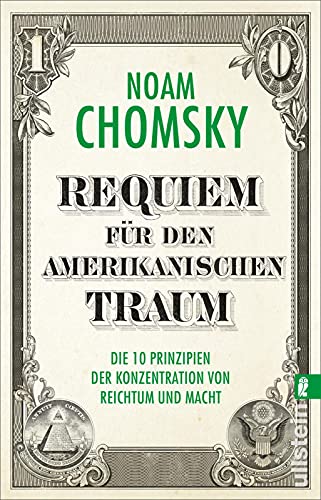 Requiem für den amerikanischen Traum: Die 10 Prinzipien der Konzentration von Reichtum und Macht (Streitschrift) von ULLSTEIN TASCHENBUCH