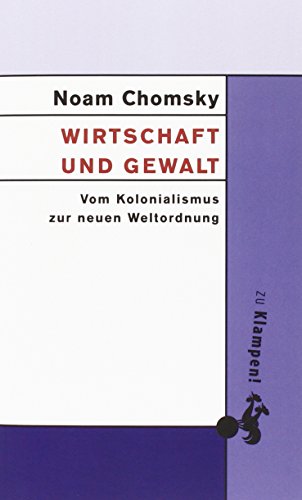 Wirtschaft und Gewalt: Vom Kolonialismus zur neuen Weltordnung von Klampen, Dietrich zu