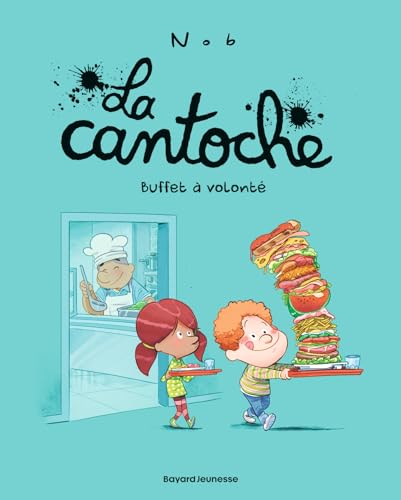 La cantoche, Tome 07: Buffet à volonté La cantoche, Tome 07: Buffet à volonté von BAYARD JEUNESSE