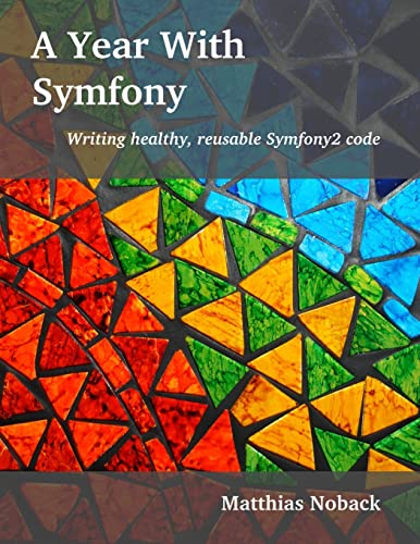 A Year With Symfony: Writing healthy, reusable Symfony2 code