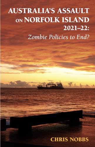 Australia’s Assault on Norfolk Island 2021–22: Zombie Policies to End? von Chris Nobbs