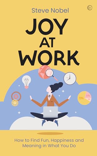 Joy at Work: How to Find Fun, Happiness and Meaning in What You Do von Watkins Publishing