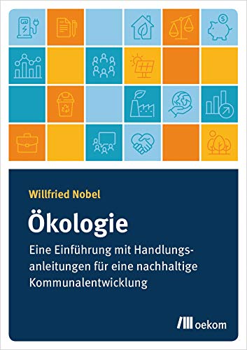 Ökologie: Eine Einführung mit Handlungsanleitungen für eine nachhaltige Kommunalentwicklung von Oekom Verlag GmbH