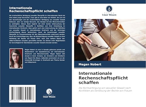 Internationale Rechenschaftspflicht schaffen: Die Nichtverfolgung von sexueller Gewalt nach Konflikten als Verletzung der Rechte von Frauen von Verlag Unser Wissen