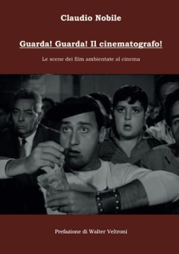 Guarda! Guarda! Il cinematografo!: Le scene dei film ambientate al cinema von StreetLib