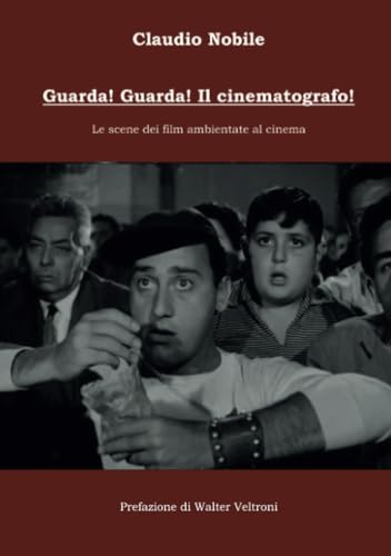 Guarda! Guarda! Il cinematografo!: Le scene dei film ambientate al cinema