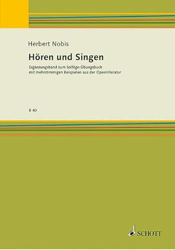 Hören und Singen: Ergänzungsband zum Solfège-Übungsbuch mit mehrstimmigen Beispielen aus der Opernliteratur (Bausteine - Schriftenreihe) von Schott Publishing