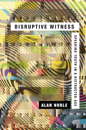 Disruptive Witness: Speaking Truth in a Distracted Age von IVP