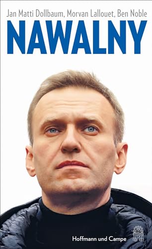 Nawalny: Die gültige Biographie: ein Leben für den Kampf gegen Putin von Hoffmann und Campe Verlag