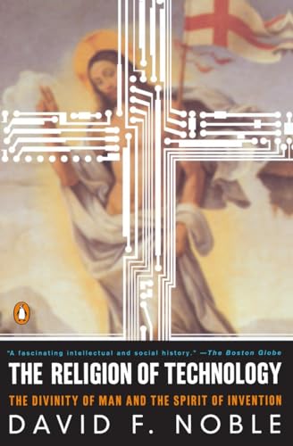 The Religion of Technology: The Divinity of Man and the Spirit of Invention von Penguin Books
