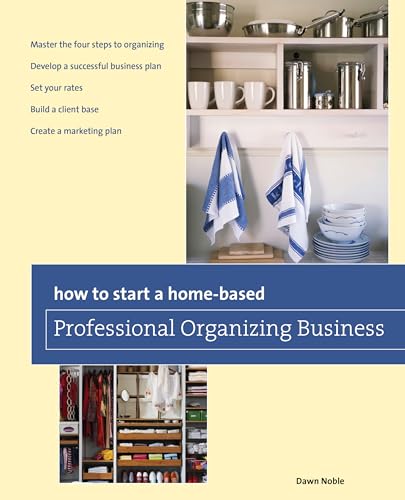 How to Start a Home-based Professional Organizing Business, Second Edition (Home-Based Business Series) von Globe Pequot Press