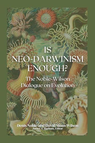 Is Neo-Darwinism Enough?: The Noble-Wilson Dialogue on Evolution von Inkwell Press