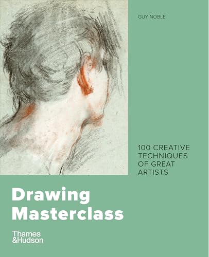 Drawing Masterclass: 100 Creative Techniques of Great Artists von Thames & Hudson Ltd