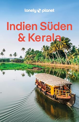 LONELY PLANET Reiseführer Indien Süden & Kerala: Eigene Wege gehen und Einzigartiges erleben. LONELY PLANET Reiseführer Indien Süden & Kerala: Eigene Wege gehen und Einzigartiges erleben.
