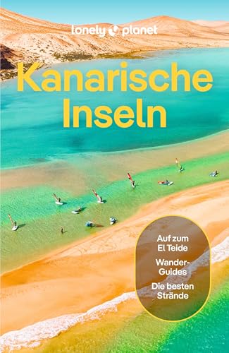 LONELY PLANET Reiseführer Kanarische Inseln: Eigene Wege gehen und Einzigartiges erleben. von Lonely Planet Deutschland ein Imprint von MAIRDUMONT