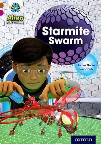 Project X Alien Adventures: Brown Book Band, Oxford Level 10: Starmite Swarm (Project X ^IAlien Adventures^R)