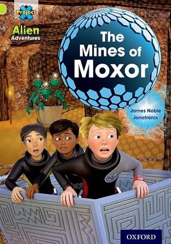 Project X: Alien Adventures: Lime: The Mines of Moxor von Oxford University Press