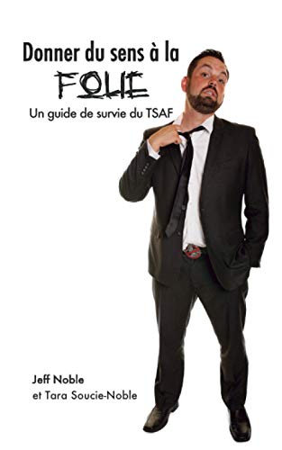 Donner du sens à la folie: Un guide de survie du TSAF von Independently published