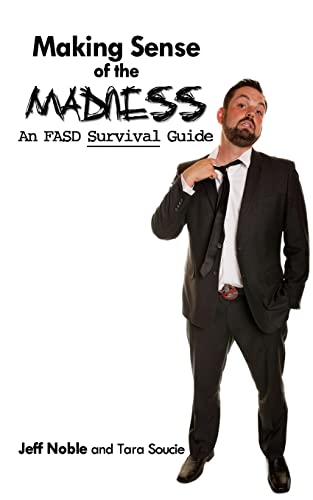 Making Sense of the Madness: An FASD Survival Guide von CREATESPACE