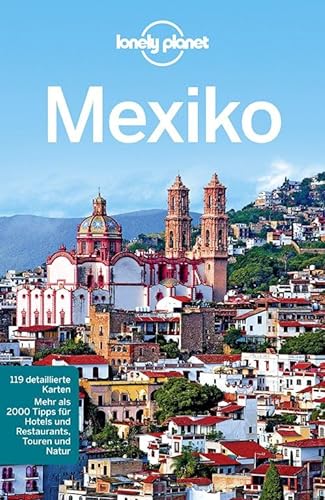 Lonely Planet Reiseführer Mexiko: Mehr als 2000 Tipps für Hotels und Restaurants, Touren und Natur (Lonely Planet Reiseführer Deutsch)