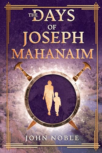 The Days of Joseph - Mahanaim: A Short Story von John Noble