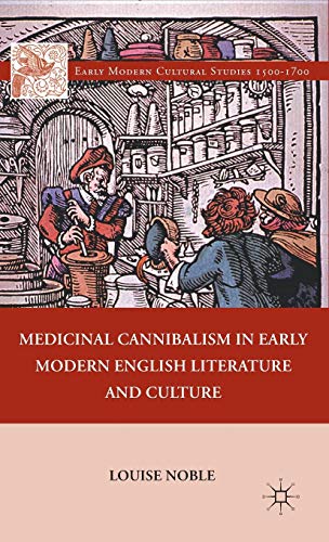 Medicinal Cannibalism in Early Modern English Literature and Culture (Early Modern Cultural Studies 1500–1700) von MACMILLAN