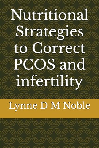 Nutritional Strategies to Correct PCOS and infertility von Independently published
