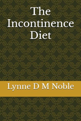 The Incontinence Diet von Independently published