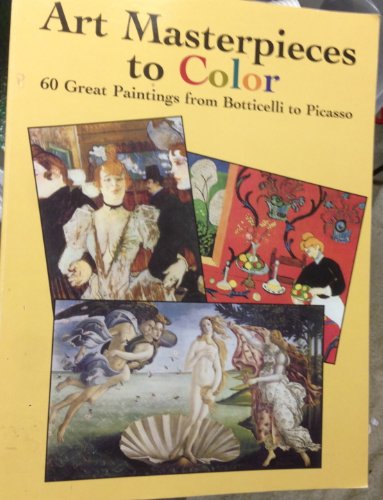 Art Masterpieces to Colour: 60 Great Paintings from Botticelli to Piccasso (Dover Art Coloring Book)
