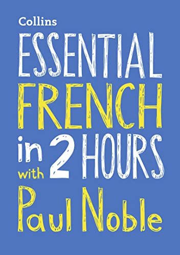 Essential French in 2 hours with Paul Noble: Your key to language success with the bestselling language coach