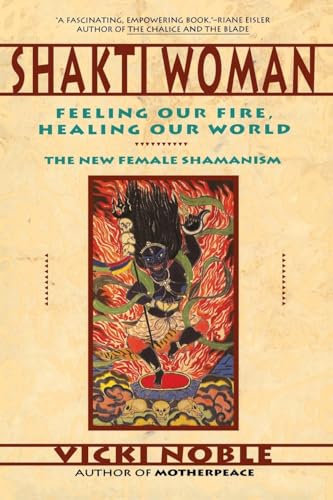 Shakti Woman: Feeling Our Fire, Healing Our World