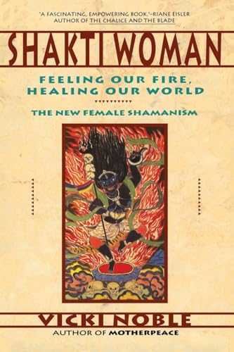 Shakti Woman: Feeling Our Fire, Healing Our World - The New Female Shamanism von HarperOne