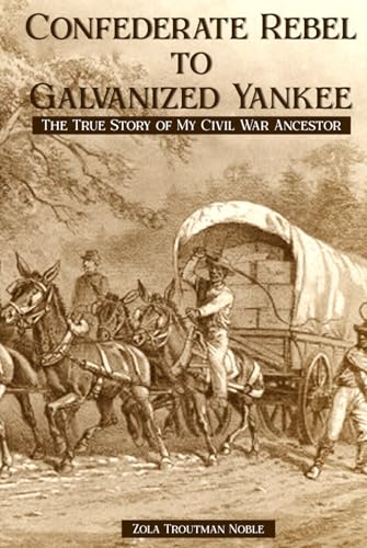 Confederate Rebel To Galvanized Yankee: The True Story of My Civil War Ancestor von US Books Publisher
