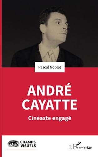André Cayatte: Cinéaste engagé: Cinéaste engégé
