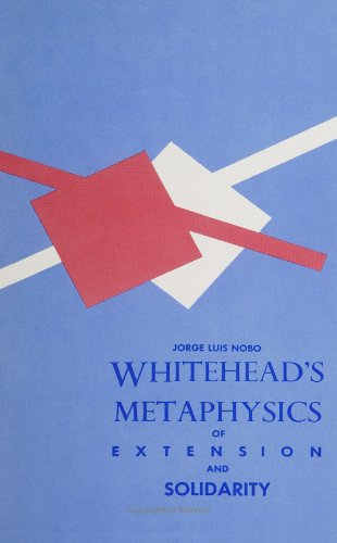 Whitehead's Metaphysics of Extension and Solidarity (SUNY Series in Philosophy)