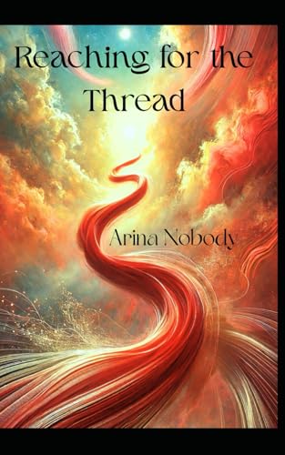 Reaching for the Thread: A sequel to The Red Thread of Fate von Self