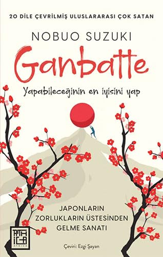 Ganbatte: Japonlarin Zorluklarin Üstesinden Gelme Sanati