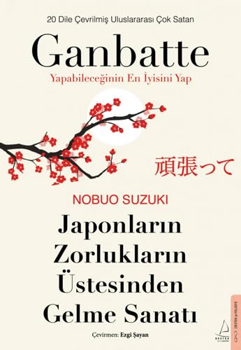 Japonların Zorlukların Üstesinden Gelme Sanatı - Ganbatte: Yapabileceğinin En İyisini Yap Japonların Zorlukların Üstesinden Gelme Sanatı - Ganbatte: Yapabileceğinin En İyisini Yap von Destek Yayınları