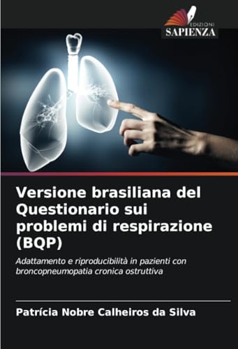Versione brasiliana del Questionario sui problemi di respirazione (BQP): Adattamento e riproducibilità in pazienti con broncopneumopatia cronica ostruttiva von Edizioni Sapienza