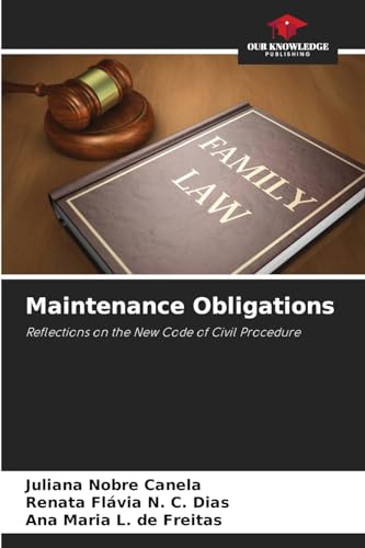 Maintenance Obligations: Reflections on the New Code of Civil Procedure von Our Knowledge Publishing