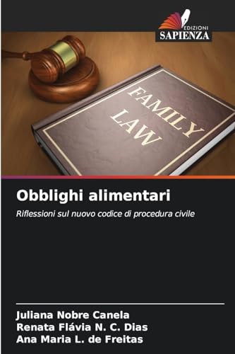 Obblighi alimentari: Riflessioni sul nuovo codice di procedura civile von Edizioni Sapienza