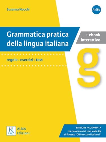 Grammatica pratica della lingua italiana: regole - esercizi - test.Edizione aggiornata con nuovi esercizi, testi audio e il fumetto "Chi ha ucciso l'italiano?" / Grammatica + ebook interattivo