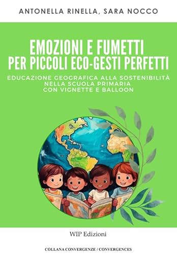 Emozioni e fumetti per piccoli eco-gesti perfetti (Convergenze/Convergences) von Wip Edizioni